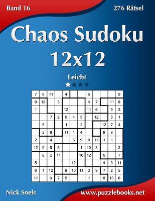 Cover of Chaos Sudoku 12x12 - Leicht - Band 16 - 276 Rätsel