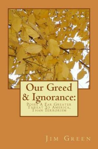 Cover of Our Greed & Ignorance