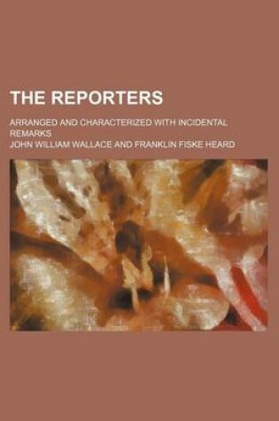 Cover of The Reporters; Arranged and Characterized with Incidental Remarks