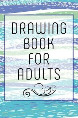 Cover of Drawing Book For Adults