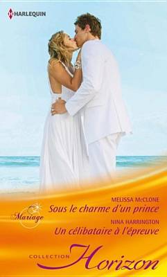 Book cover for Sous Le Charme D'Un Prince - Un Celibataire A L'Epreuve