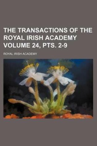 Cover of The Transactions of the Royal Irish Academy Volume 24, Pts. 2-9