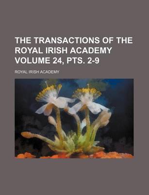 Book cover for The Transactions of the Royal Irish Academy Volume 24, Pts. 2-9