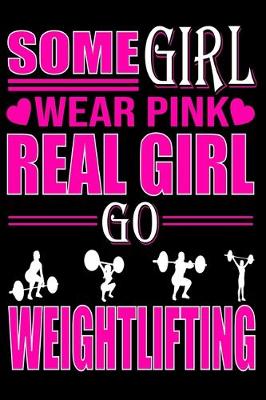 Book cover for Some Girl Wear Pink Real Girl Go Weightlifting