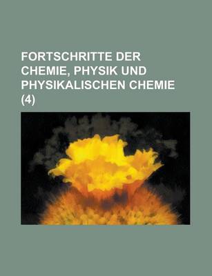 Book cover for Fortschritte Der Chemie, Physik Und Physikalischen Chemie (4 )