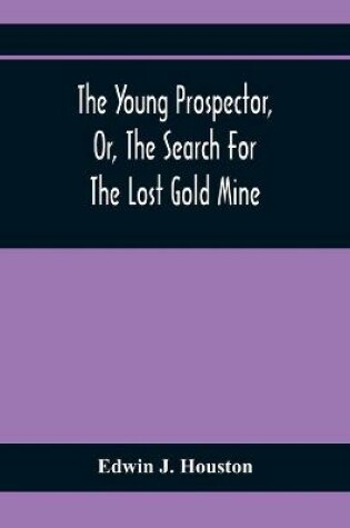 Cover of The Young Prospector, Or, The Search For The Lost Gold Mine