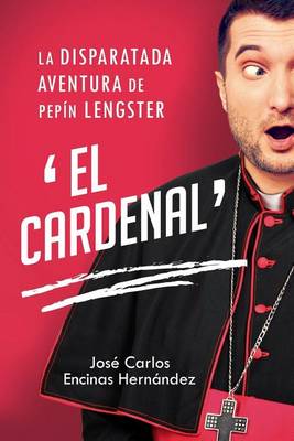 Book cover for La Disparatada Aventura de Pepin Lengster "El Cardenal"