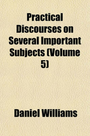 Cover of Practical Discourses on Several Important Subjects (Volume 5)