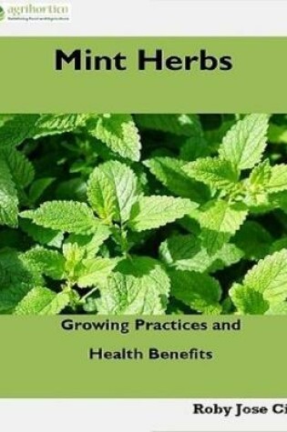 Cover of Mint Herbs: Growing Practices and Health Benefits