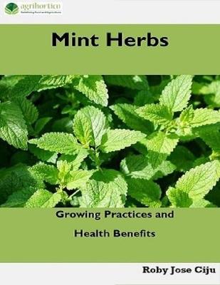Book cover for Mint Herbs: Growing Practices and Health Benefits