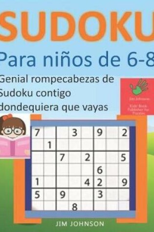 Cover of Sudoku para niños de 6 - 8 - Genial rompecabezas de Sudoku contigo dondequiera que vayas