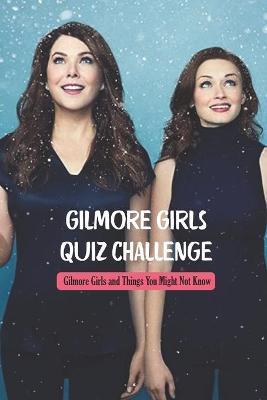 Book cover for Gilmore Girls Quiz Challenge