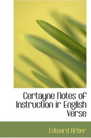 Cover of Certayne Notes of Instruction IR English Verse