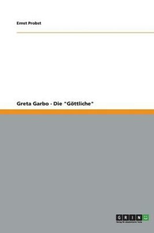 Cover of Greta Garbo - Die "Göttliche"