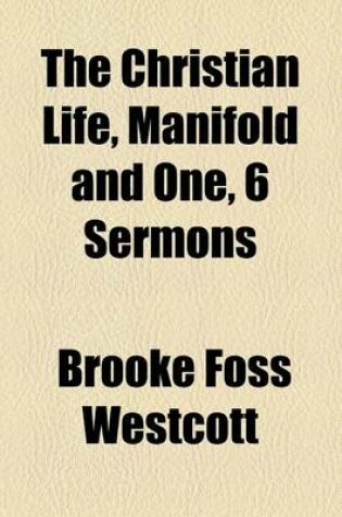 Cover of The Christian Life, Manifold and One, 6 Sermons