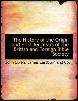Book cover for The History of the Origin and First Ten Years of the British and Foreign Bible Society