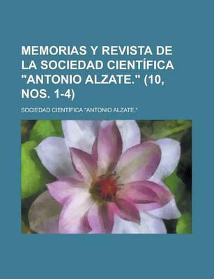 Book cover for Memorias y Revista de La Sociedad Cientifica Antonio Alzate. (10, Nos. 1-4 )