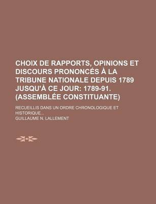 Book cover for Choix de Rapports, Opinions Et Discours Prononces a la Tribune Nationale Depuis 1789 Jusqu'a Ce Jour (1); 1789-91. (Assemblee Constituante)