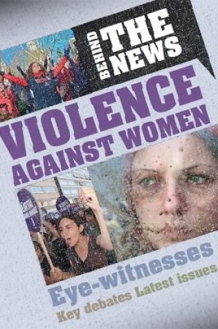 Cover of Behind the News: Violence Against Women
