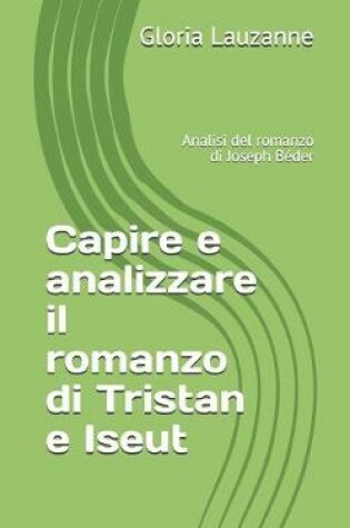 Cover of Capire e analizzare il romanzo di Tristan e Iseut