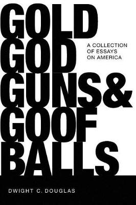 Book cover for Gold, God, Guns & Goofballs