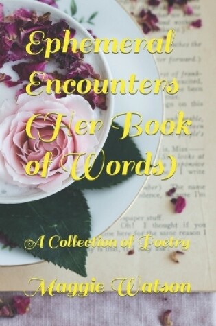 Cover of Ephemeral Encounters (Her Book of Words)