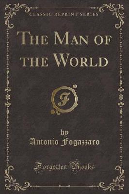 Book cover for The Man of the World (Classic Reprint)