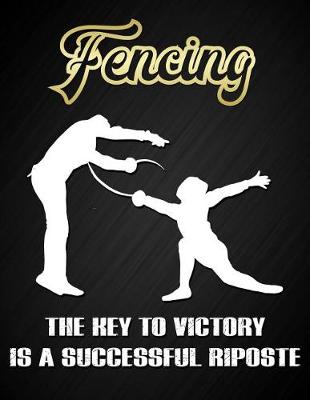 Book cover for Fencing the Key to Victory Is a Successful Riposte