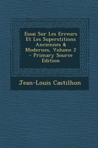 Cover of Essai Sur Les Erreurs Et Les Superstitions Anciennes & Modernes, Volume 2