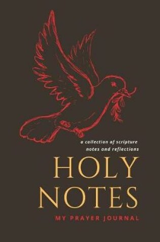 Cover of Holy Notes - A Collection of Scripture Notes and Reflections - My Prayer Journal