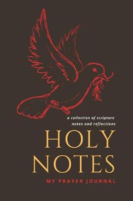 Book cover for Holy Notes - A Collection of Scripture Notes and Reflections - My Prayer Journal