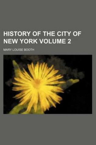 Cover of History of the City of New York Volume 2