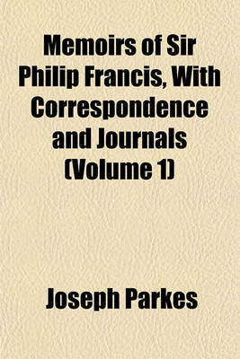 Book cover for Memoirs of Sir Philip Francis, with Correspondence and Journals (Volume 1)