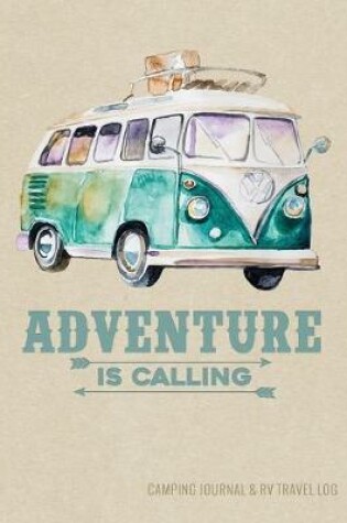 Cover of Camping Journal & RV Travel Logbook, Adventure Is Calling Van