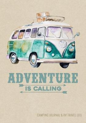 Cover of Camping Journal & RV Travel Logbook, Adventure Is Calling Van