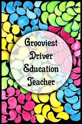 Book cover for Grooviest Driver Education Teacher