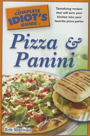 Cover of The Complete Idiot's Guide to Pizza and Panini