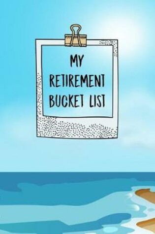 Cover of My Retirement Bucket List