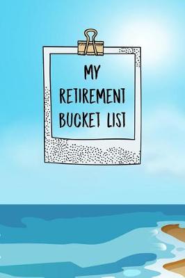 Book cover for My Retirement Bucket List