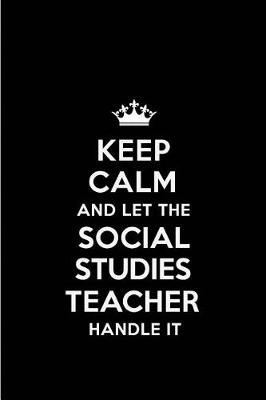 Book cover for Keep Calm and Let the Social Studies Teacher Handle It