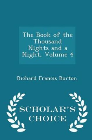 Cover of The Book of the Thousand Nights and a Night, Volume 4 - Scholar's Choice Edition