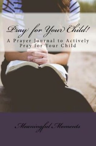 Cover of Pray for Your Child!