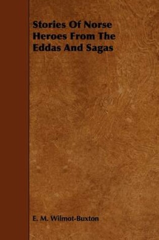 Cover of Stories Of Norse Heroes From The Eddas And Sagas