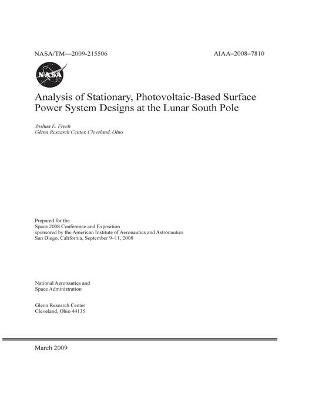 Book cover for Analysis of Stationary, Photovoltaic-based Surface Power System Designs at the Lunar South Pole