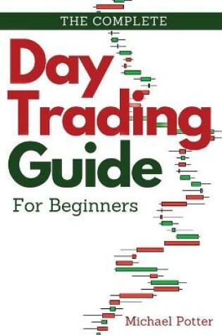 Cover of The Complete Day Trading Guide for Beginners