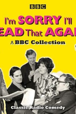 Cover of I'm Sorry, I'll Read That Again: A BBC Collection