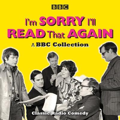 Book cover for I'm Sorry, I'll Read That Again: A BBC Collection