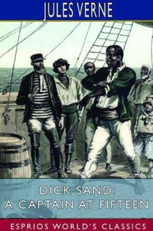 Cover of Dick Sand; or, A Captain at Fifteen (Esprios Classics)
