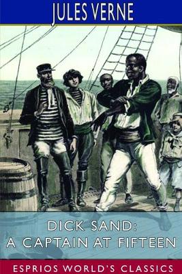 Book cover for Dick Sand; or, A Captain at Fifteen (Esprios Classics)