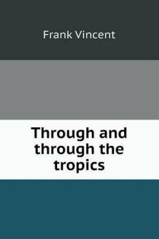 Cover of Through and through the tropics